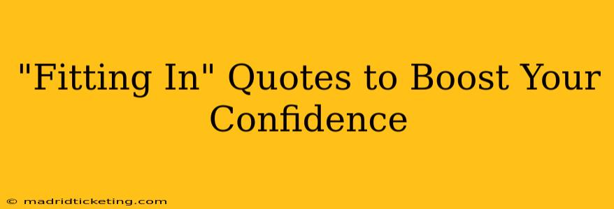 "Fitting In" Quotes to Boost Your Confidence