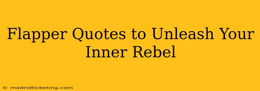 Flapper Quotes to Unleash Your Inner Rebel