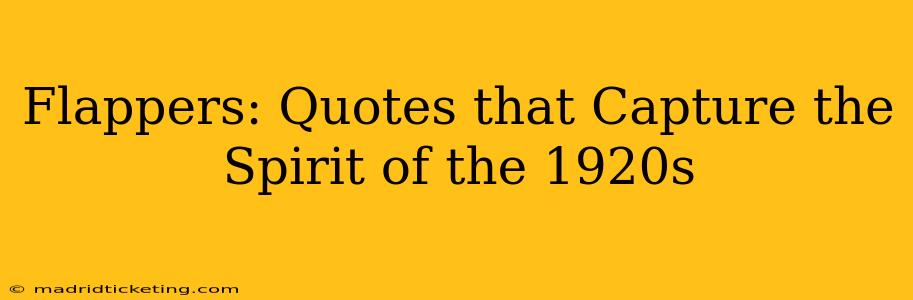 Flappers: Quotes that Capture the Spirit of the 1920s
