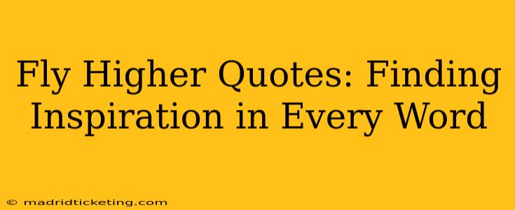 Fly Higher Quotes: Finding Inspiration in Every Word