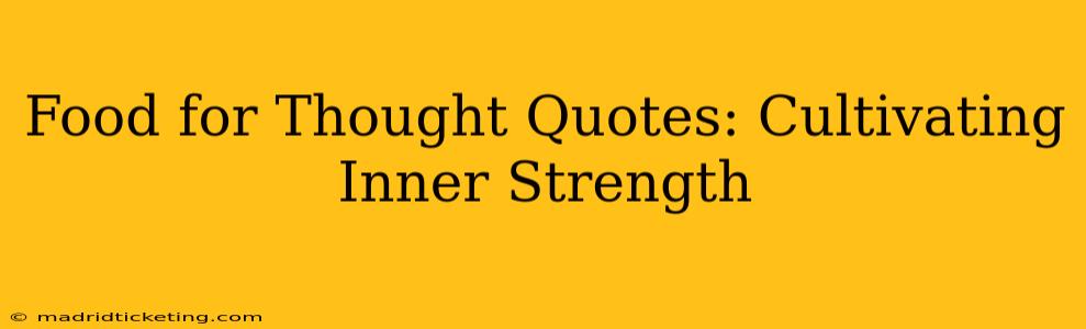 Food for Thought Quotes: Cultivating Inner Strength