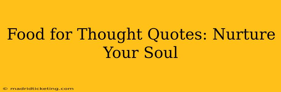Food for Thought Quotes: Nurture Your Soul