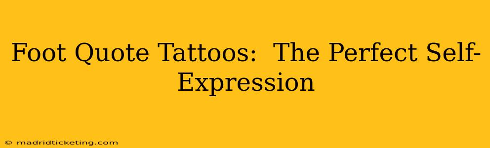 Foot Quote Tattoos:  The Perfect Self-Expression