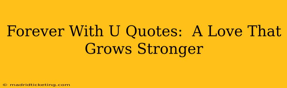 Forever With U Quotes:  A Love That Grows Stronger