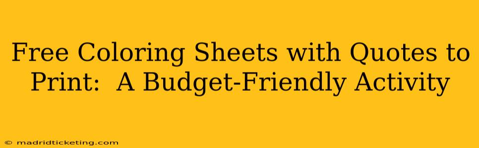 Free Coloring Sheets with Quotes to Print:  A Budget-Friendly Activity