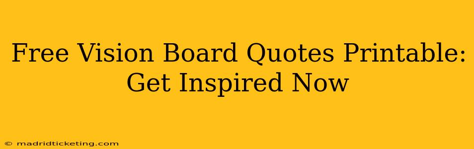 Free Vision Board Quotes Printable: Get Inspired Now