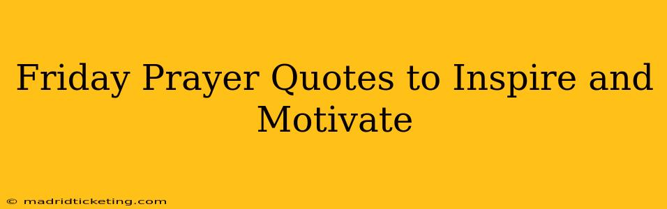 Friday Prayer Quotes to Inspire and Motivate
