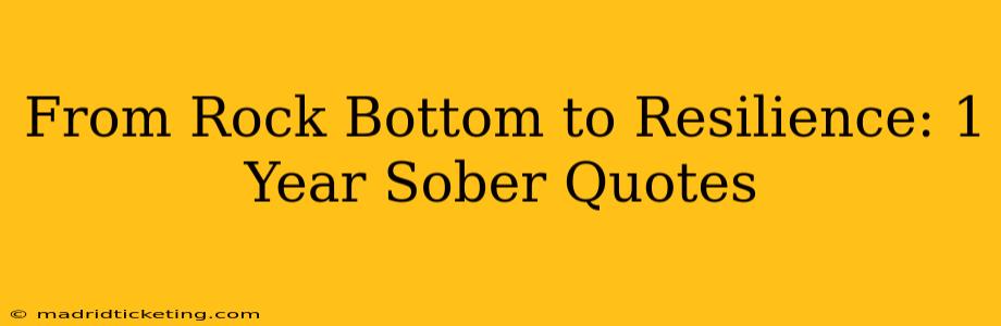 From Rock Bottom to Resilience: 1 Year Sober Quotes