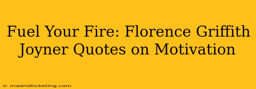 Fuel Your Fire: Florence Griffith Joyner Quotes on Motivation