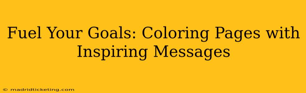 Fuel Your Goals: Coloring Pages with Inspiring Messages
