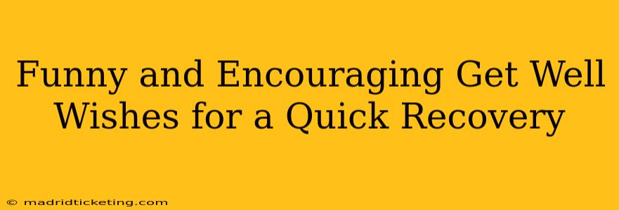 Funny and Encouraging Get Well Wishes for a Quick Recovery