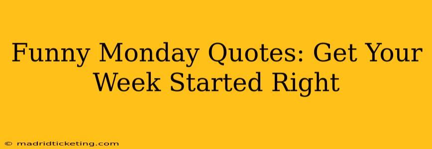 Funny Monday Quotes: Get Your Week Started Right
