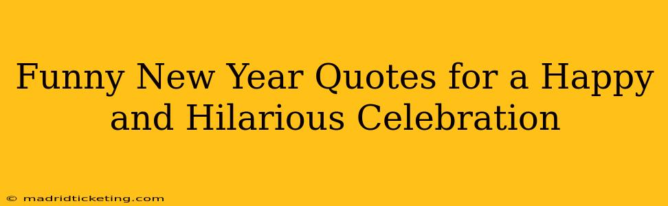 Funny New Year Quotes for a Happy and Hilarious Celebration