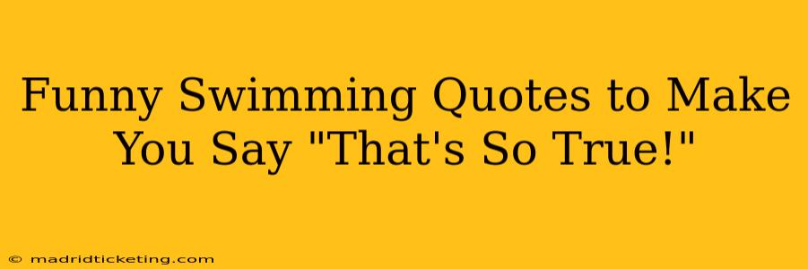Funny Swimming Quotes to Make You Say "That's So True!"