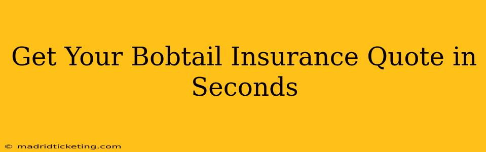 Get Your Bobtail Insurance Quote in Seconds