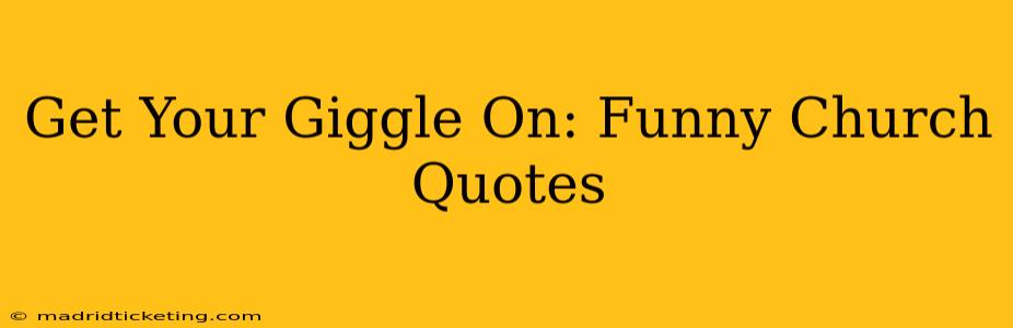 Get Your Giggle On: Funny Church Quotes