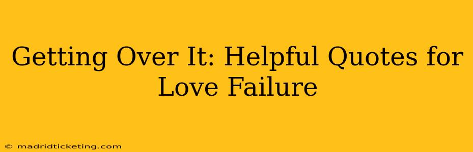 Getting Over It: Helpful Quotes for Love Failure