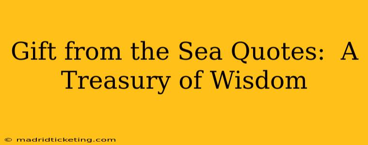 Gift from the Sea Quotes:  A Treasury of Wisdom
