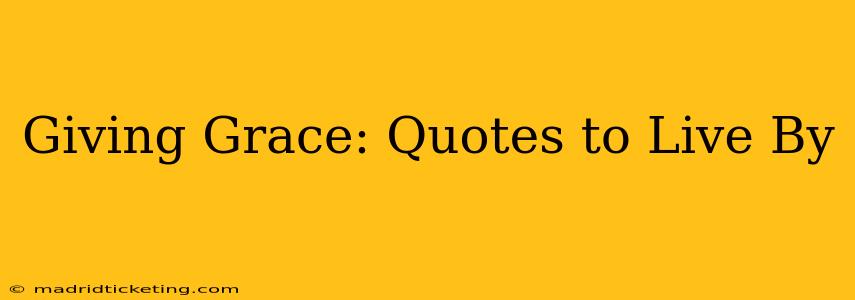 Giving Grace: Quotes to Live By