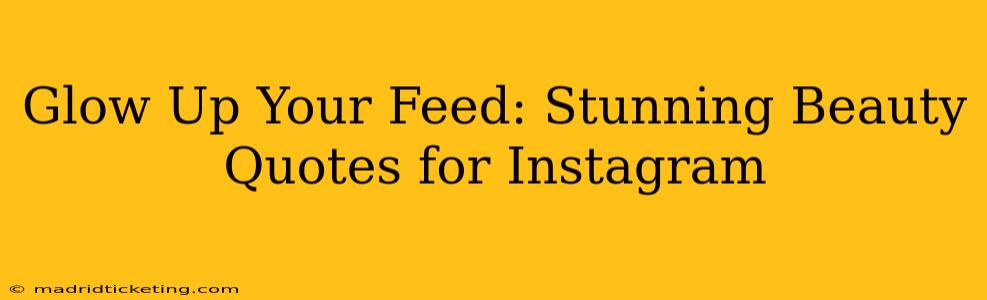 Glow Up Your Feed: Stunning Beauty Quotes for Instagram