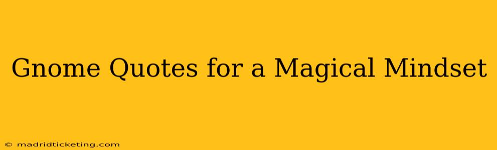 Gnome Quotes for a Magical Mindset