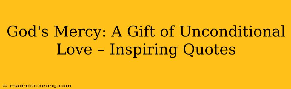 God's Mercy: A Gift of Unconditional Love – Inspiring Quotes