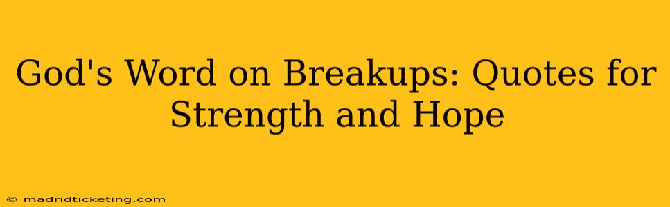 God's Word on Breakups: Quotes for Strength and Hope