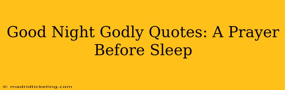 Good Night Godly Quotes: A Prayer Before Sleep