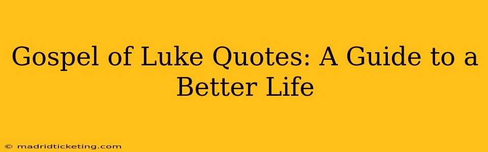 Gospel of Luke Quotes: A Guide to a Better Life