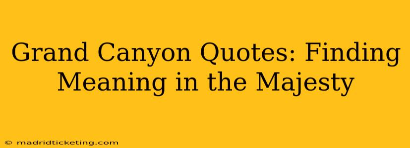 Grand Canyon Quotes: Finding Meaning in the Majesty
