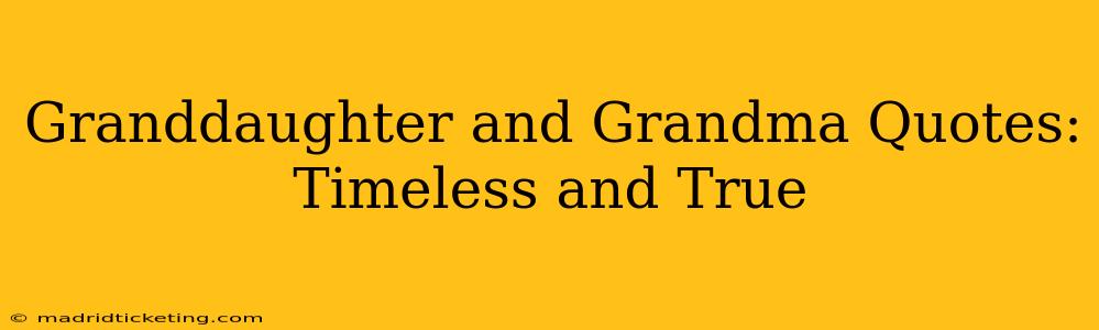Granddaughter and Grandma Quotes: Timeless and True