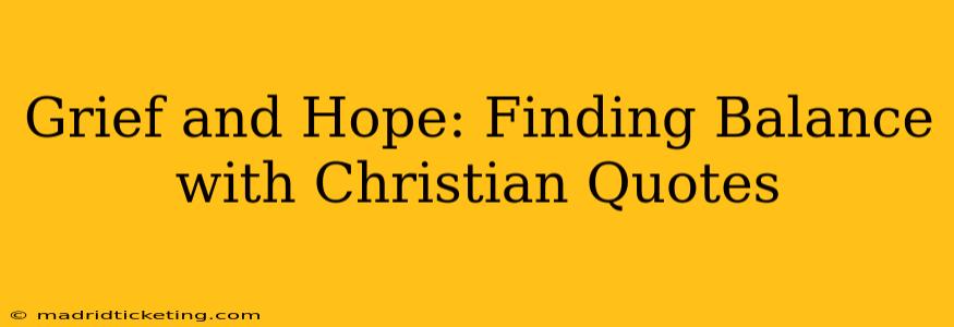 Grief and Hope: Finding Balance with Christian Quotes