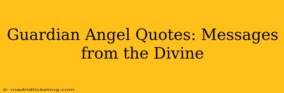 Guardian Angel Quotes: Messages from the Divine