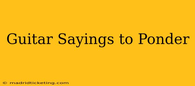 Guitar Sayings to Ponder