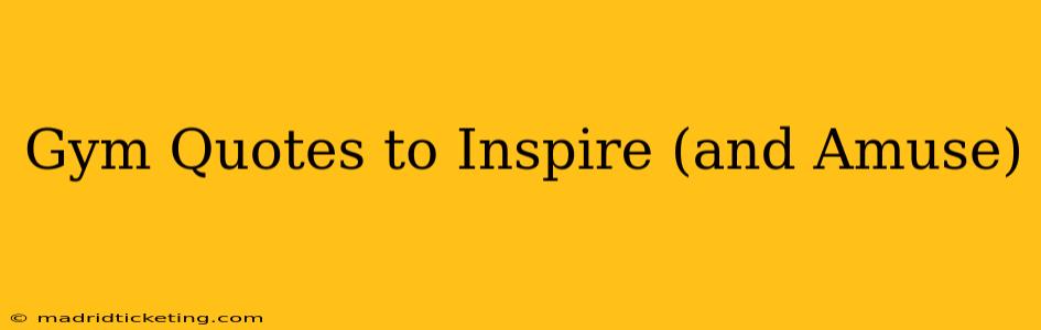 Gym Quotes to Inspire (and Amuse)