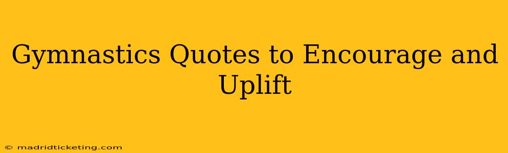 Gymnastics Quotes to Encourage and Uplift
