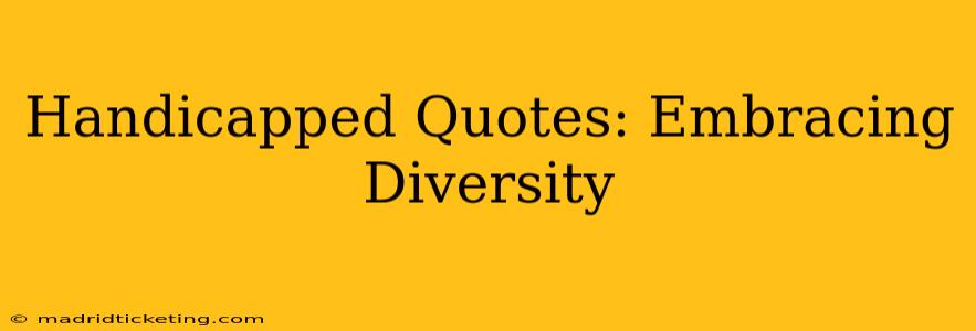 Handicapped Quotes: Embracing Diversity
