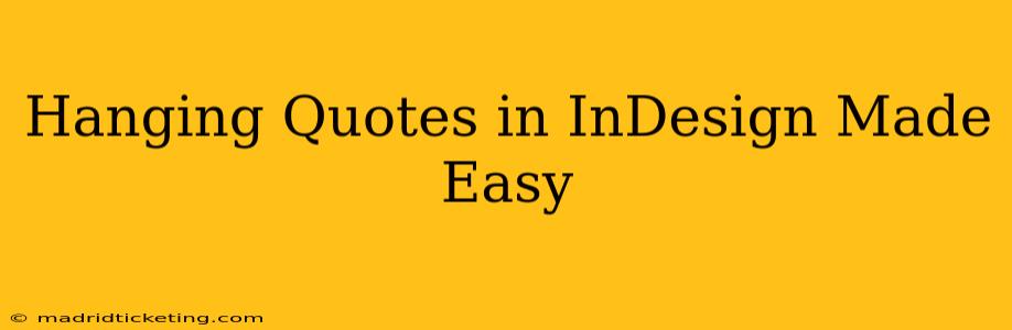 Hanging Quotes in InDesign Made Easy
