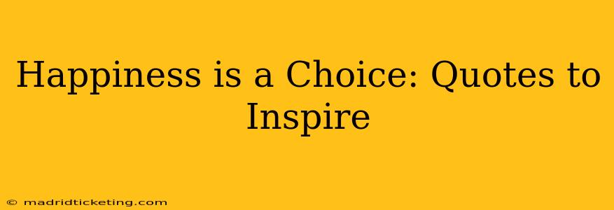 Happiness is a Choice: Quotes to Inspire