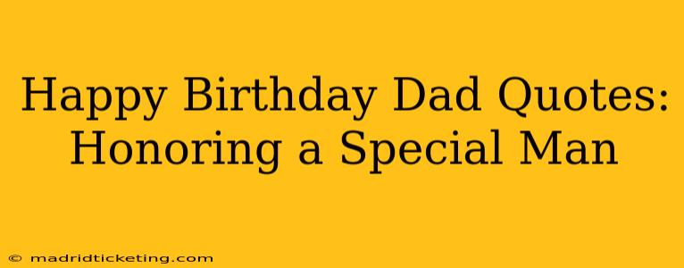 Happy Birthday Dad Quotes:  Honoring a Special Man