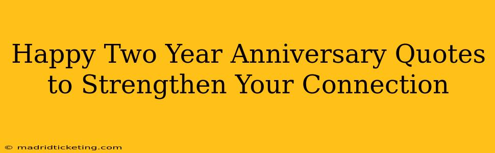 Happy Two Year Anniversary Quotes to Strengthen Your Connection