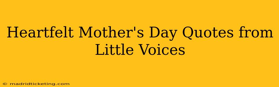 Heartfelt Mother's Day Quotes from Little Voices