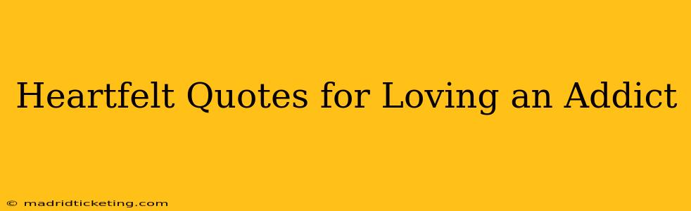 Heartfelt Quotes for Loving an Addict