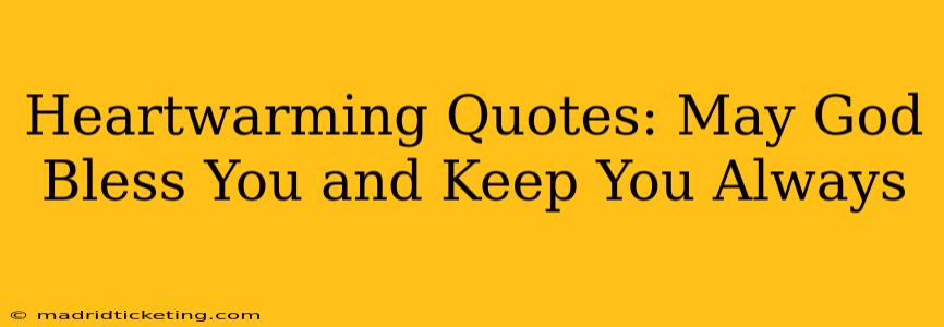 Heartwarming Quotes: May God Bless You and Keep You Always