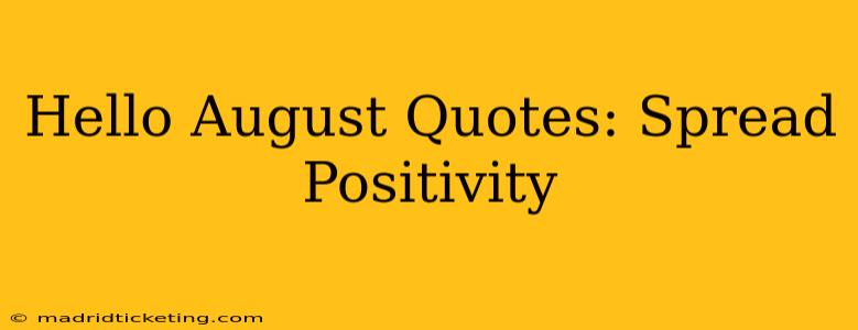 Hello August Quotes: Spread Positivity