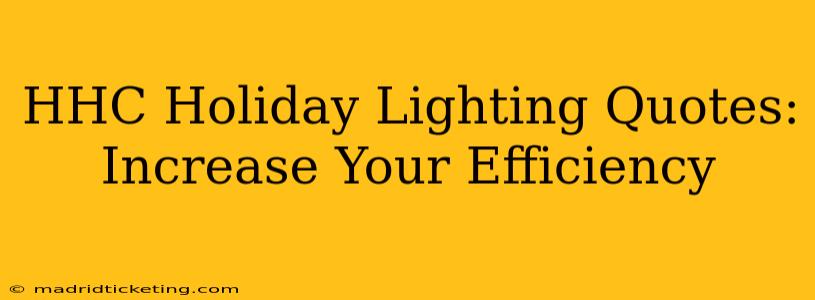 HHC Holiday Lighting Quotes: Increase Your Efficiency