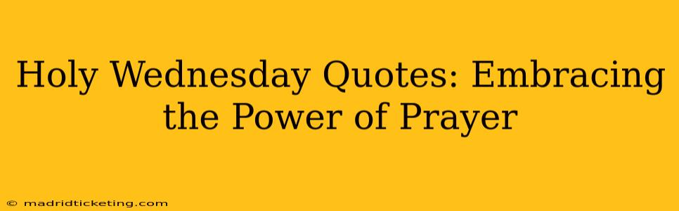 Holy Wednesday Quotes: Embracing the Power of Prayer