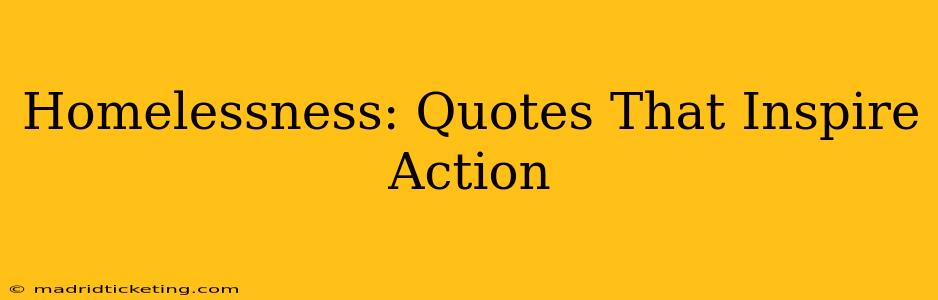 Homelessness: Quotes That Inspire Action