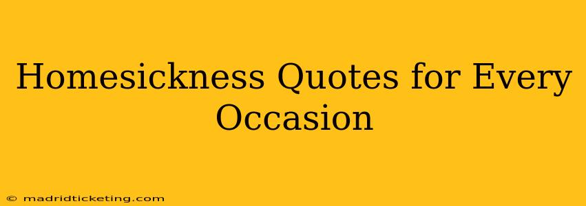 Homesickness Quotes for Every Occasion
