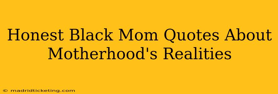 Honest Black Mom Quotes About Motherhood's Realities